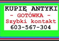 KUPIĘ ANTYKI - SZYBKI DOJAZD i Płatność od ręki... OGłOSZENIA Bazarok.pl